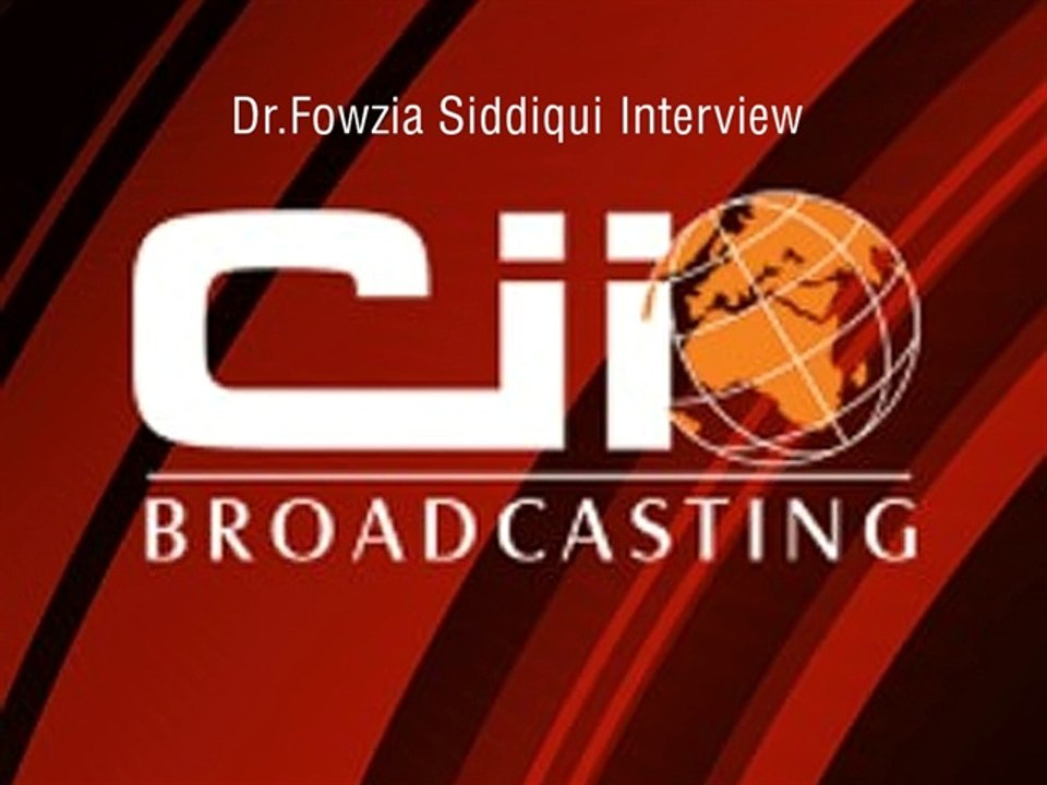 Dr. Fowzia Siddiqui Interview to Cii Broadcasting South Africa