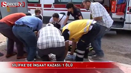 Silifke’de inşaat kazası 1 ölü