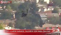 PKK'lıların karakol saldırısı son anda önlendi