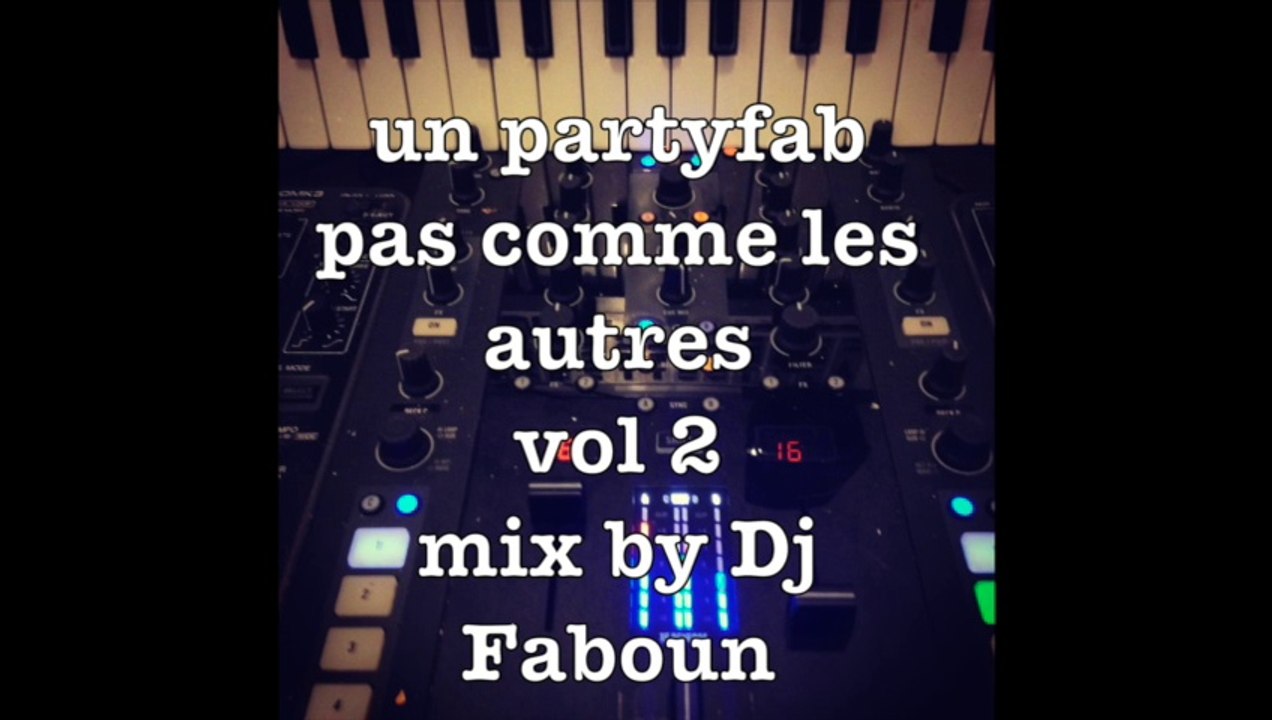 un partyfab pas comme les autres vol 2 mix by Dj Faboun ( D-Jay Faboun )