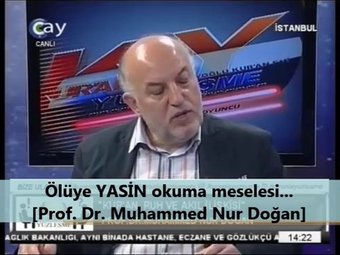 Ölüye YASİN okuma meselesi... [Prof. Dr. Muhammed Nur Doğan]