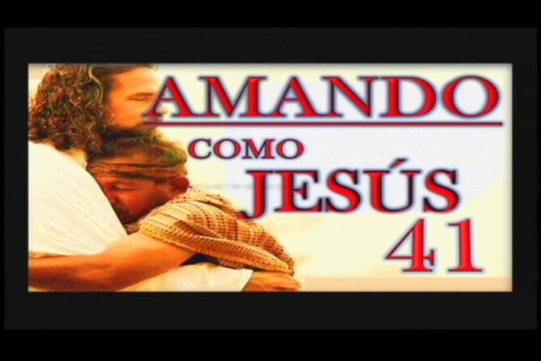 AMANDO COMO JESÚS 41