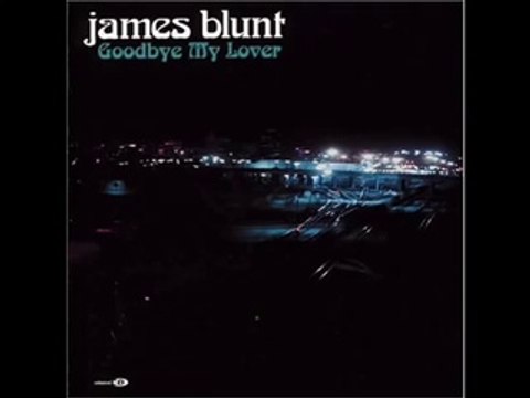 James Blunt - Goodbye My Lover - With Lyrics
