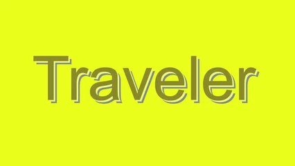 How to Pronounce Traveler