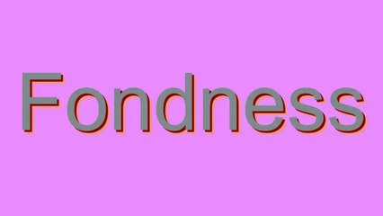 How to Pronounce Fondness