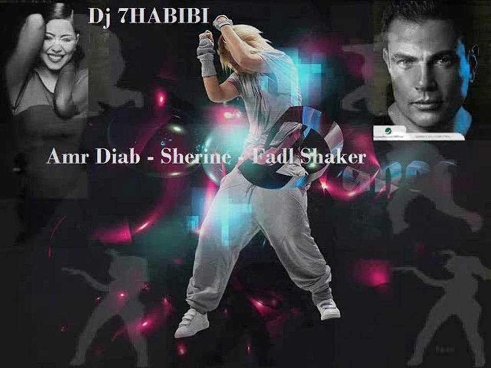 Dj 7HABIBI Amr Diab - Sherine - Fadl Shaker