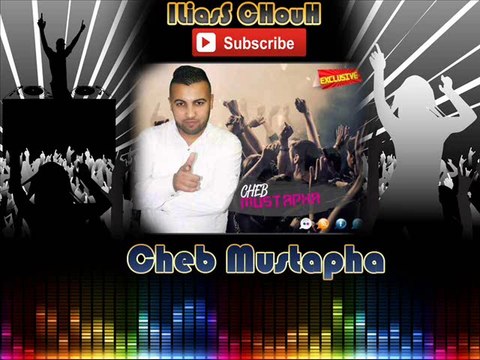 Cheb Mustapha 2015 Cha Sbabi
