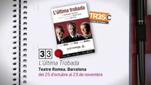 TV3 - 33 recomana - L'última trobada. Teatre Romea. Barcelona