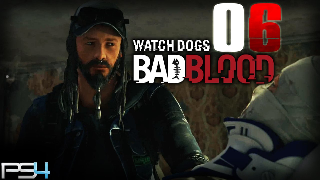 Watch Dogs Bad Blood DLC PS4 - 06 ~ FR ~ LET'S PLAY - Mauvais Traitement [HD+]