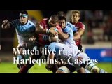 Watch Harlequins vs Castres