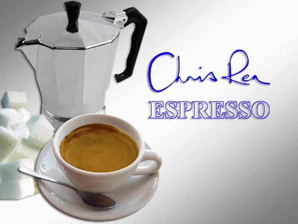 CHRIS REA ......... Espresso