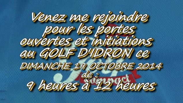 LES NOUVELLES DU VENDREDI DE MICHOU64 W-D.D. - 17 OCTOBRE 2014 - DIMANCHE 19 OCTOBRE AU GOLF D'IDRON PORTES OUVERTES ET INITIATION....