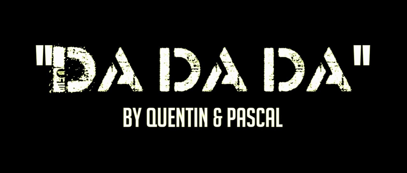 "Dadada" by Quentin & Pascal