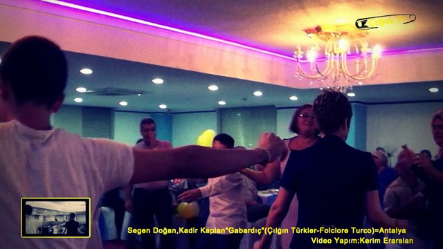 Sergen Doğan,Kadir Kaplan Gabardıç (Çılgın Türkler-Folclore Turco)=Antalya