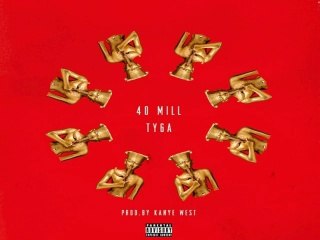 [ DOWNLOAD MP3 ] Tyga - 40 Mill [Explicit] [ iTunesRip ]