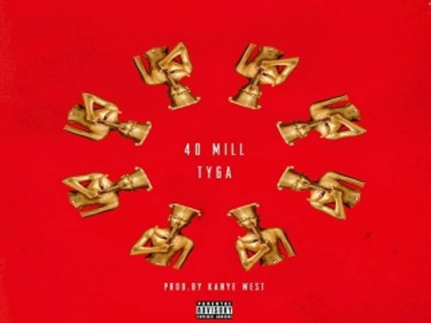 [ DOWNLOAD MP3 ] Tyga - 40 Mill [Explicit] [ iTunesRip ]
