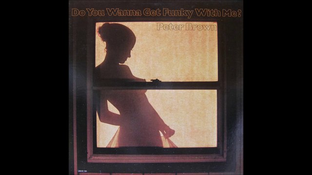 Peter Brown - Do You Wanna Get Funky With Me (1977)