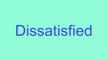 How to Pronounce Dissatisfied