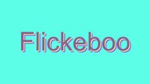 How to Pronounce Flickeboo
