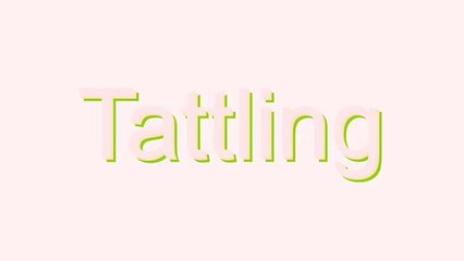 How to Pronounce Tattling
