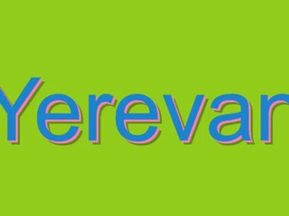 How to Pronounce Yerevan