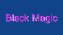 How to Pronounce Black Magic