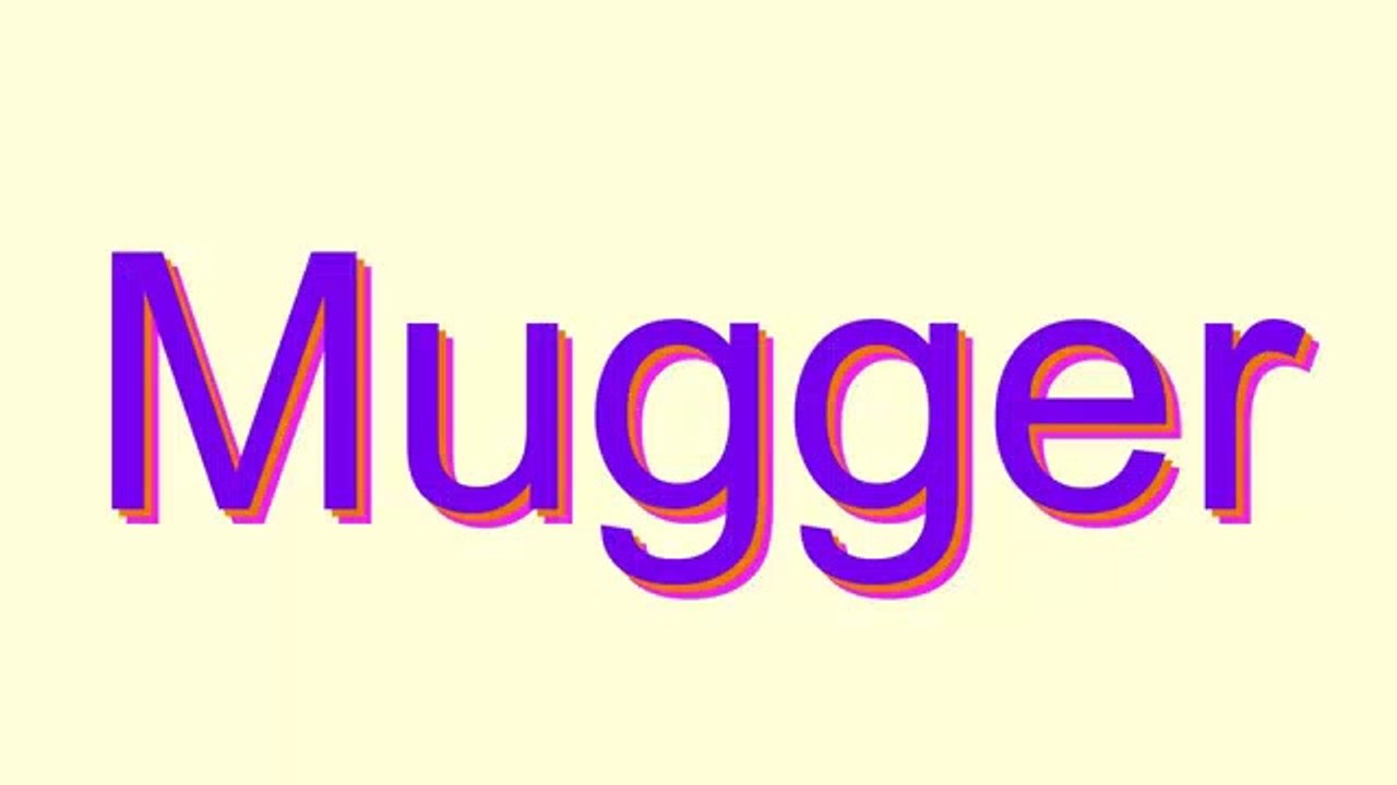 How to Pronounce Mugger
