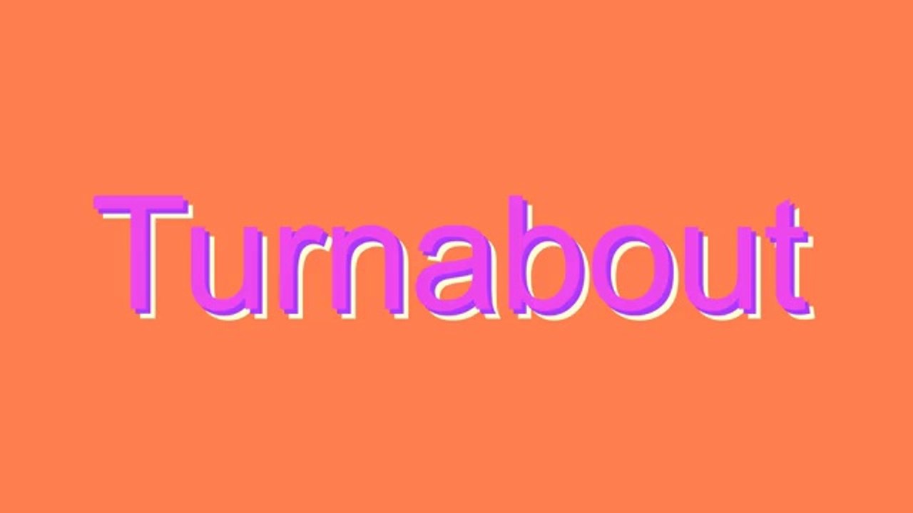 How to Pronounce Turnabout