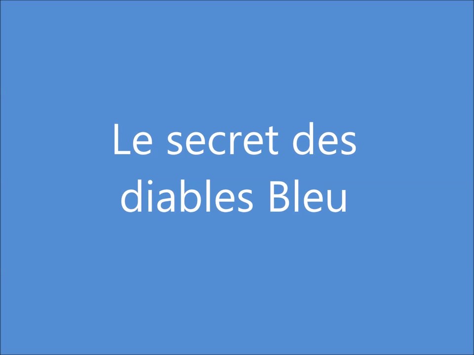 Le secret des diables bleu...!!!