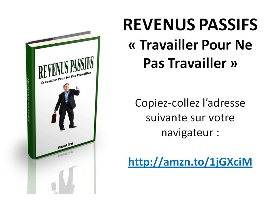 Revenus Passifs : Travailler Pour Ne Pas Travailler