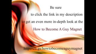 How to Become A Guy Magnet Review - How To Become A Guy Magnet