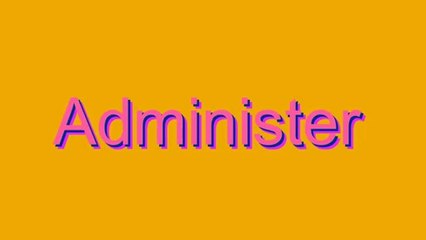 How to Pronounce Administer