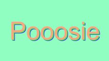 How to Pronounce Pooosie