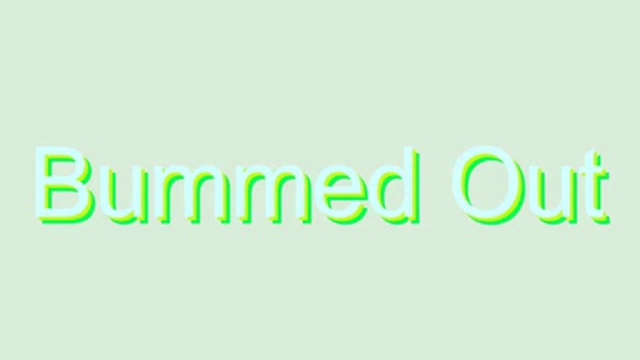 How to Pronounce Bummed Out