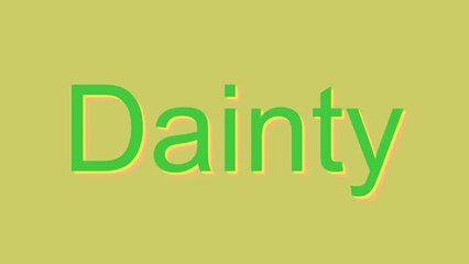 How to Pronounce Dainty