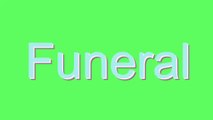 How to Pronounce Funeral