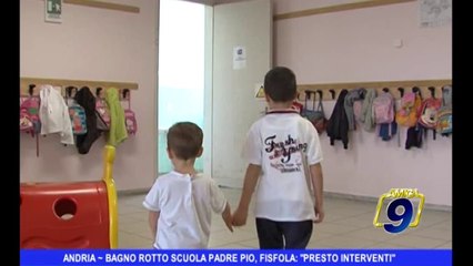 ANDRIA | Bagno rotto scuola "Padre Pio", Fisfola: "Presto interventi"