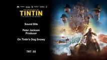 The Adventures of Tintin Secret of the Unicorn Interview: Peter Jackson