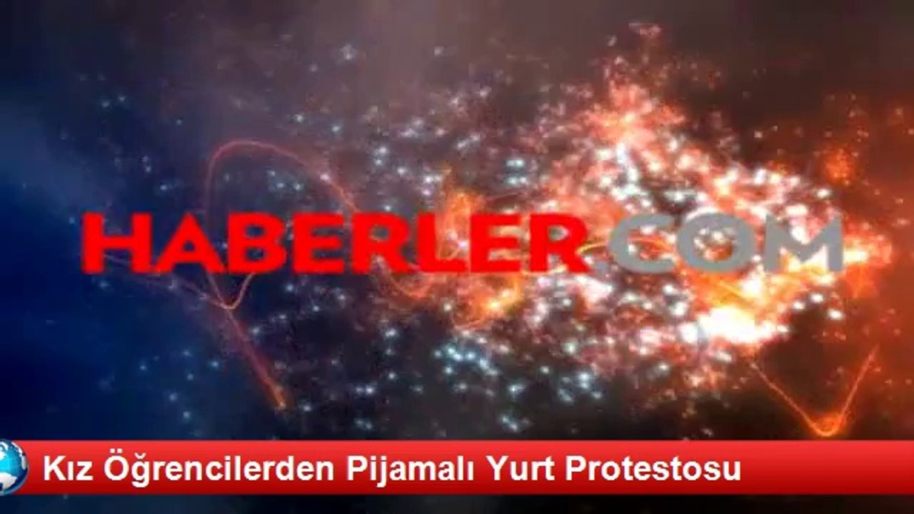 Kız Öğrencilerden Pijamalı Yurt Protestosu