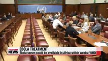 WHO Ebola serum available in West Africa within weeks
