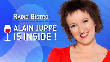 RADIO BISTRO - Alain Juppé inside
