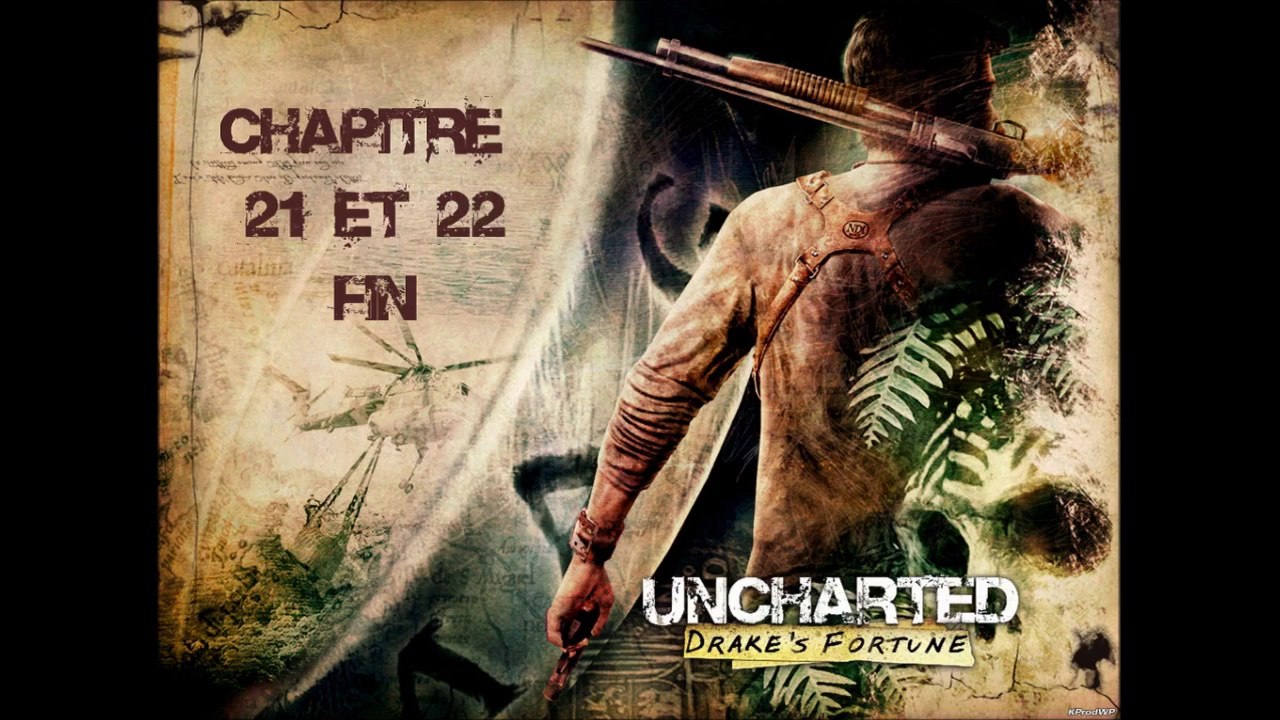 Uncharted : Drake's Fortune - Chapitre 21 + 22