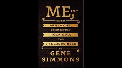 Me, Inc Build an Army of One, Unleash Your Inner Rock God, Win in Life and Business by Gene Simmons Book