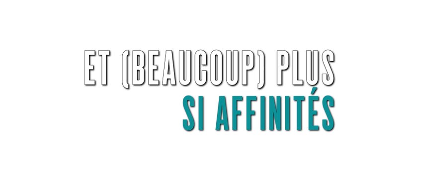 ET (BEAUCOUP) PLUS SI AFFINITÉS - Bande-Annonce / Trailer [VF|HD1080p]