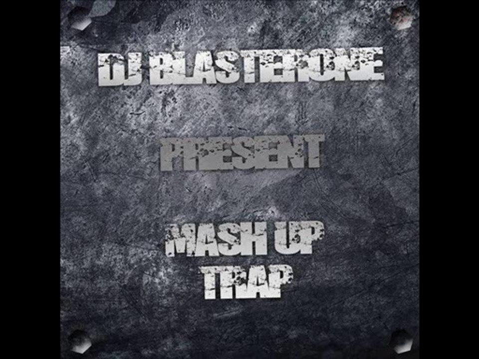 Blasterone Mash-Up Trap 01