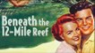 Beneath The 12 Mile Reef (1953) -  (Adventure, Drama) [Robert Wagner, Terry Moore, Gilbert Roland] [Feature]