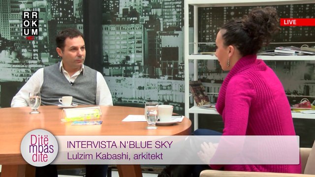 Ditë mbas Dite - Intervista n'Blue Sky: Lulzim Kabashi, arkitekt