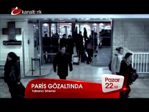 PARİS GÖZALTINDA 26 Ekim Pazar akşamı saat 22.00'de Kanaltürk Sinema Kuşağında!