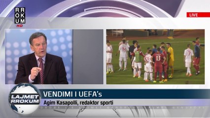 NE FOKUS: VENDIMI I UEFA's. NE STUDIO AGIM KASAPOLLI, REDAKTOR SPORTI