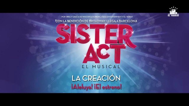 SISTER ACT, el musical: La Creación ¡Aleluya, el estreno!